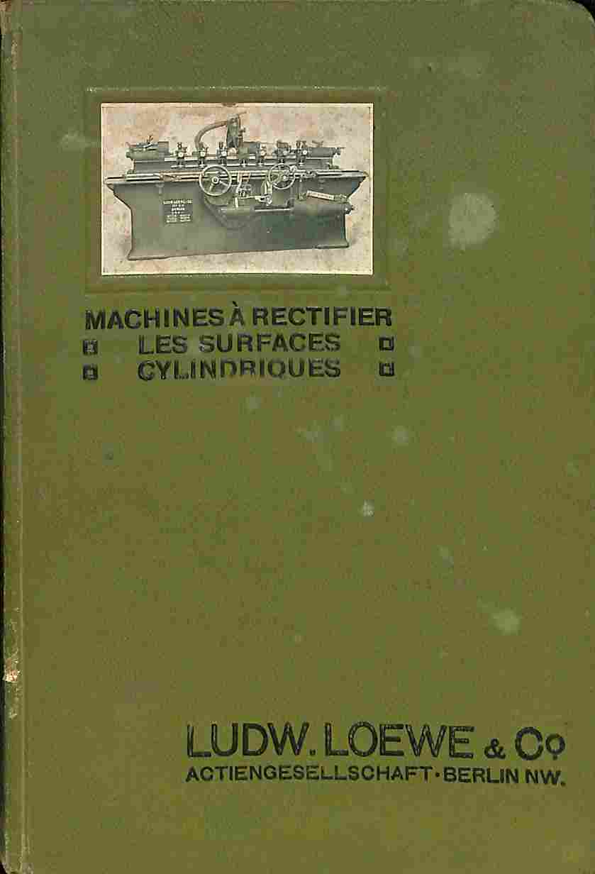 Machines a rectifier les surfaces cylindriques. Systeme Norton. Ludw. Loewe Actiengesellschaft, Berlin